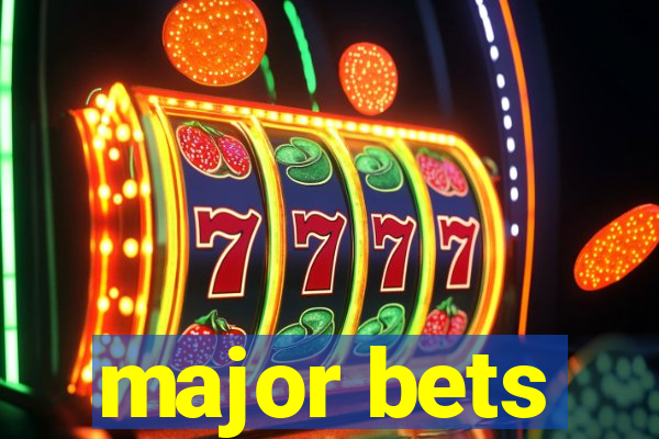 major bets